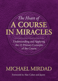 Omslagafbeelding: The Heart of A Course in Miracles 9780985507954