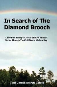Cover image: In Search of The Diamond Brooch: A Southern Family’s Account of 1820s Pioneer Florida Through The Civil War to Modern Day 9780985706203