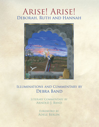 Imagen de portada: Arise! Arise! Deborah, Ruth and Hannah 1st edition 9780985799601