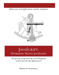 Cover image: JavaScript: Optimizing Native JavaScript 1st edition 9780986307638