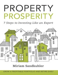 Cover image: Property Prosperity: 7 Steps to Investing Like an Expert 9780987558664