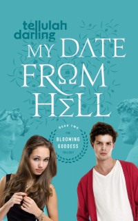 表紙画像: My Date From Hell (The Blooming Goddess Trilogy Book Two)