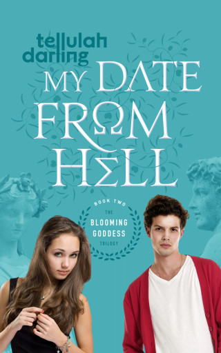 Imagen de portada: My Date From Hell (The Blooming Goddess Trilogy Book Two) 9780988054073