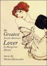 Cover image: The Greatest Jewish-American Lover in Hungarian History 9780988692244