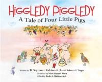 صورة الغلاف: Higgledy Piggledy: A Tale of Four Little Pigs 9780988747401