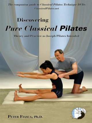 Cover image: Discovering Pure Classical Pilates: Theory and Practice as Joseph Pilates Intended 9780615245621