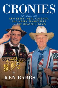 Cover image: Cronies, A Burlesque: Adventures with Ken Kesey, Neal Cassady, the Merry Pranksters and the Grateful Dead 9780989446297