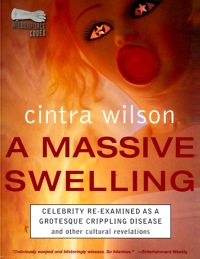 صورة الغلاف: A Massive Swelling: Celebrity Re-Examined As a Grotesque, Crippling Disease and Other Cultural Revelations