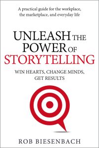 Omslagafbeelding: Unleash the Power of Storytelling: Win Hearts, Change Minds, Get Results 1st edition 9780991081424