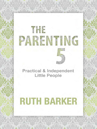 Cover image: The Parenting 5: Practical & Independent Little People 1st edition 9780992310325