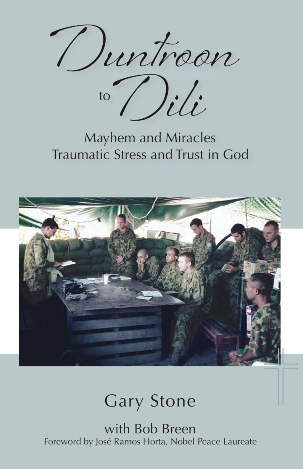 Duntroon to Dili: Mayhem and Miracles, Traumatic Stress and Trust in God 1st Edition