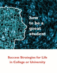 Omslagafbeelding: How to be a Great Student: Success Strategies for Life in College or University 9780994022547