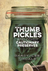 Imagen de portada: Thumb Pickles and Other Cautionary Preserves 9780994183750