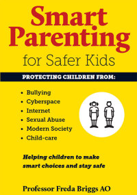 表紙画像: Smart Parenting for Safer Kids 9780994256430