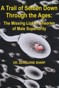 Cover image: A Trail of Semen Down Through the Ages 1st edition 9780995587502