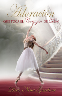 Cover image: La AdoraciÃ³n Que Toca El CorazÃ³n De Dios
