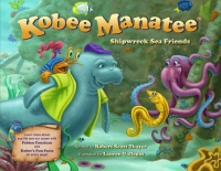 Cover image: Kobee Manatee: Shipwreck Sea Friends 1st edition 9780997123937