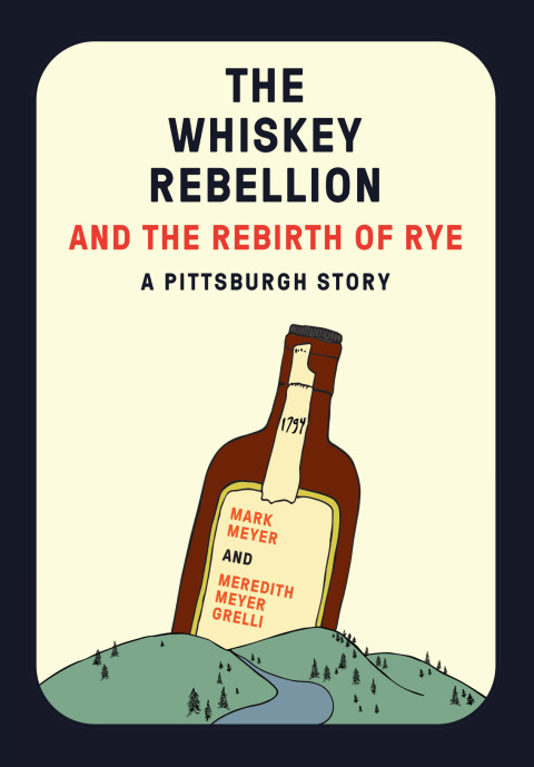 The Whiskey Rebellion and the Rebirth of Rye: A Pittsburgh Story, 1st Edition - FULL INSTANT DOWNLOAD | PDF DOCX EPUB