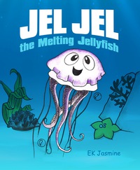 表紙画像: Jel Jel the Melting Jellyfish