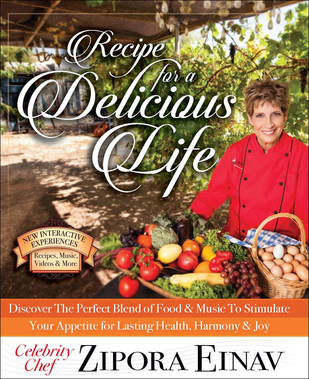 Recipe for a Delicious Life Discover The Perfect Blend of Food & Music to Stimulate Your Appetite for Lasting Health, Harmony & Joy!