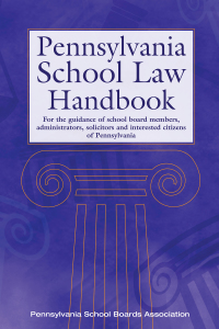 Cover image: Pennsylvania School Law Handbook: For the guidance of school board members, administrators, solicitors and interested citizens of Pennsylvania 11th edition 9780999741306