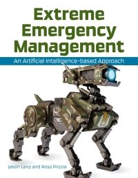 表紙画像: Extreme Emergency Management: An Artificial Intelligence-based Approach 1st edition 9780999829493