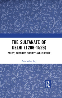 Cover image: The Sultanate of Delhi (1206-1526) 1st edition 9780367228958