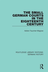 Cover image: The Small German Courts in the Eighteenth Century 1st edition 9780367235772