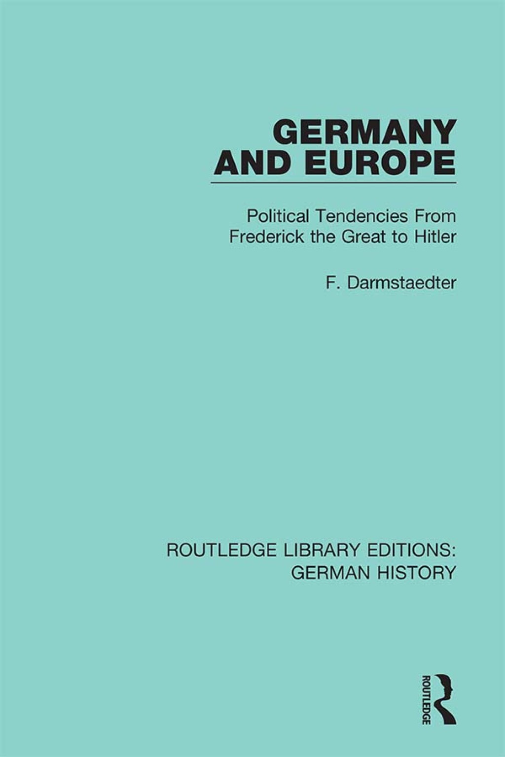Germany and Europe Political Tendencies From Frederick the Great to Hitler 1st Edition