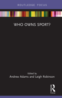 Cover image: Who Owns Sport? 1st edition 9780367249885