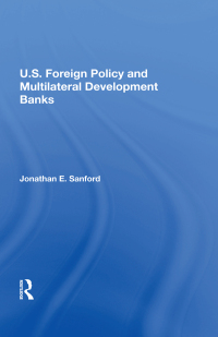 Imagen de portada: U.S. Foreign Policy And Multilateral Development Banks 1st edition 9780367212407