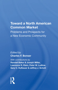 Omslagafbeelding: Toward A North American Common Market 1st edition 9780367211943