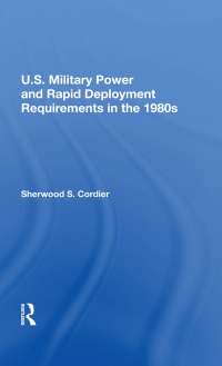 表紙画像: U.s. Military Power And Rapid Deployment Requirements In The 1980s 1st edition 9780367215255