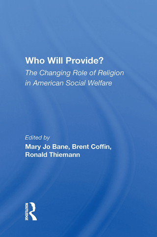 Cover image: Who Will Provide? The Changing Role Of Religion In American Social Welfare 1st edition 9780367216498