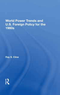 Cover image: World Power Trends And U.S. Foreign Policy For The 1980s 1st edition 9780367216641