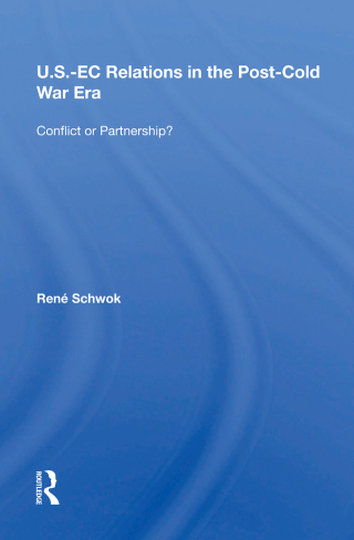 Omslagafbeelding: U.S.- EC Relations In The Post-cold War Era 1st edition 9780367214197