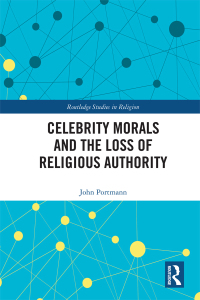表紙画像: Celebrity Morals and the Loss of Religious Authority 1st edition 9780367221386