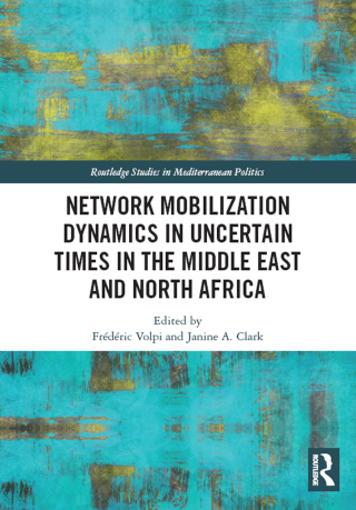 Cover image: Network Mobilization Dynamics in Uncertain Times in the Middle East and North Africa 1st edition 9780367730437