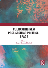 Titelbild: Cultivating New Post-secular Political Space 1st edition 9780367730307