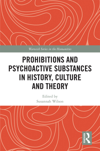 صورة الغلاف: Prohibitions and Psychoactive Substances in History, Culture and Theory 1st edition 9781032092539
