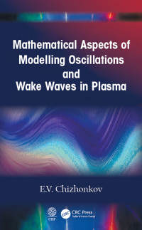 Cover image: Mathematical Aspects of Modelling Oscillations and Wake Waves in Plasma 1st edition 9780367255275