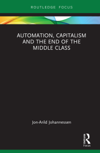 Cover image: Automation, Capitalism and the End of the Middle Class 1st edition 9781032092904