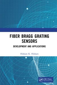 Cover image: Fiber Bragg Grating Sensors: Development and Applications 1st edition 9781032654010