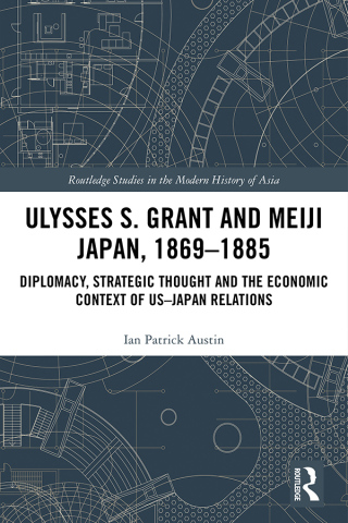 Imagen de portada: Ulysses S. Grant and Meiji Japan, 1869-1885 1st edition 9780367727772