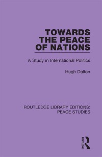 Cover image: Towards the Peace of Nations 1st edition 9780367232597