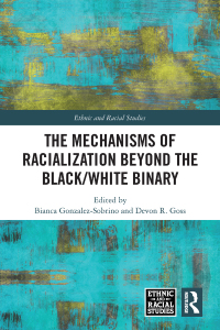 Cover image: The Mechanisms of Racialization Beyond the Black/White Binary 1st edition 9780367273347