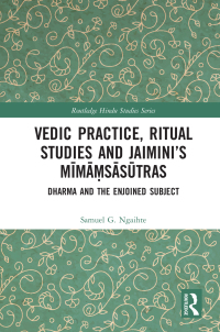 Cover image: Vedic Practice, Ritual Studies and Jaimini’s Mīmāṃsāsūtras 1st edition 9780367262211