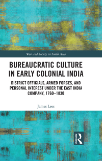 Cover image: Bureaucratic Culture in Early Colonial India 1st edition 9780367443481