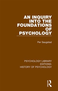 Cover image: An Inquiry into the Foundations of Psychology 1st edition 9780367857110