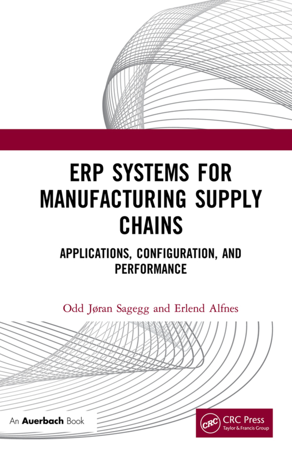 ERP Systems for Manufacturing Supply Chains Applications, Configuration, and Performance 1st Edition